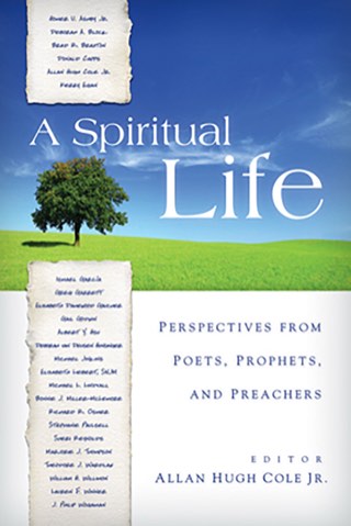 Cover of A Spiritual Life: Perspectives from Poets, Prophets, and Preachers