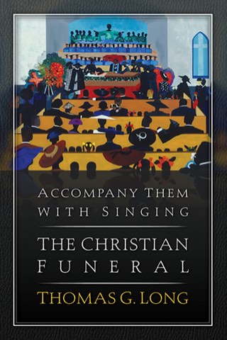 Cover of Accompany Them with Singing: The Christian Funeral