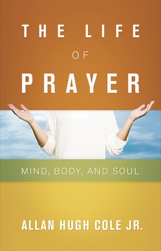 Cover of The Life of Prayer: Mind, Body, and Soul
