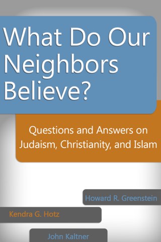 Cover of What Do Our Neighbors Believe?