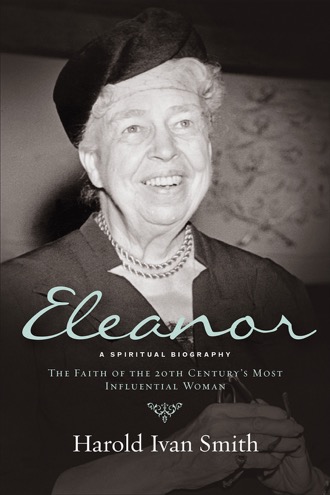 Cover of Eleanor A Spiritual Biography: The Faith of the 20th Century’s Most Influential Woman