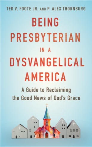 Cover of Being Presbyterian in a Dysvangelical America